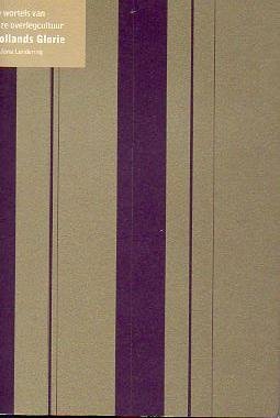 Lendering, Jona - Hollands Glorie. De wortels van onze overlegcultuur