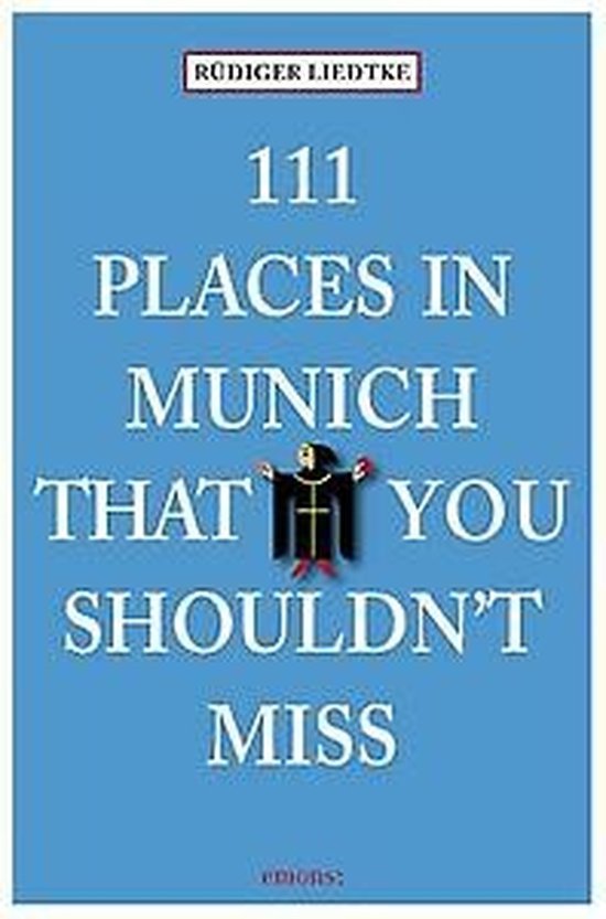Liedtke, Rudiger - 111 Places in Munich that you schouldn't miss