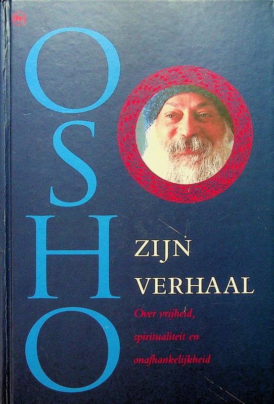 Osho - Zijn verhaal. Over vrijheid, spiritualiteit en onafhankelijkheid