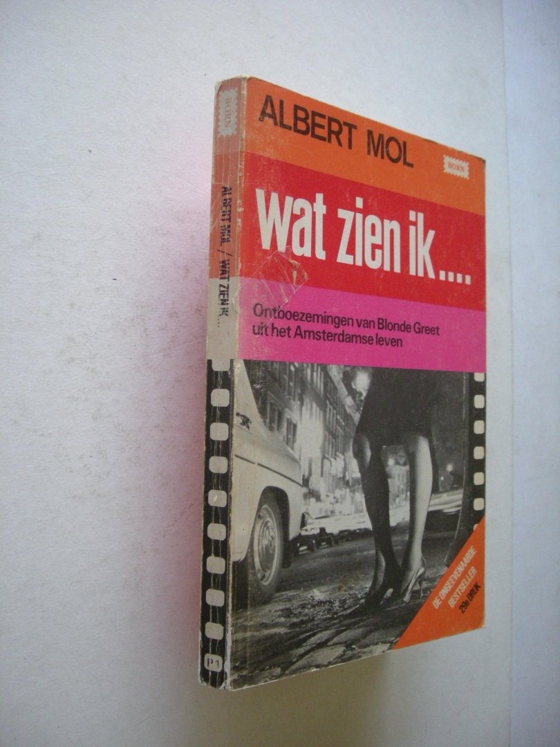 Mol - Wat zien ik . Ontboezemingen van Blonde Greet uit het Amsterdamse leven (nawoord bij Amerikaanse uitg.A.Ellis/vert.Kliphuis)