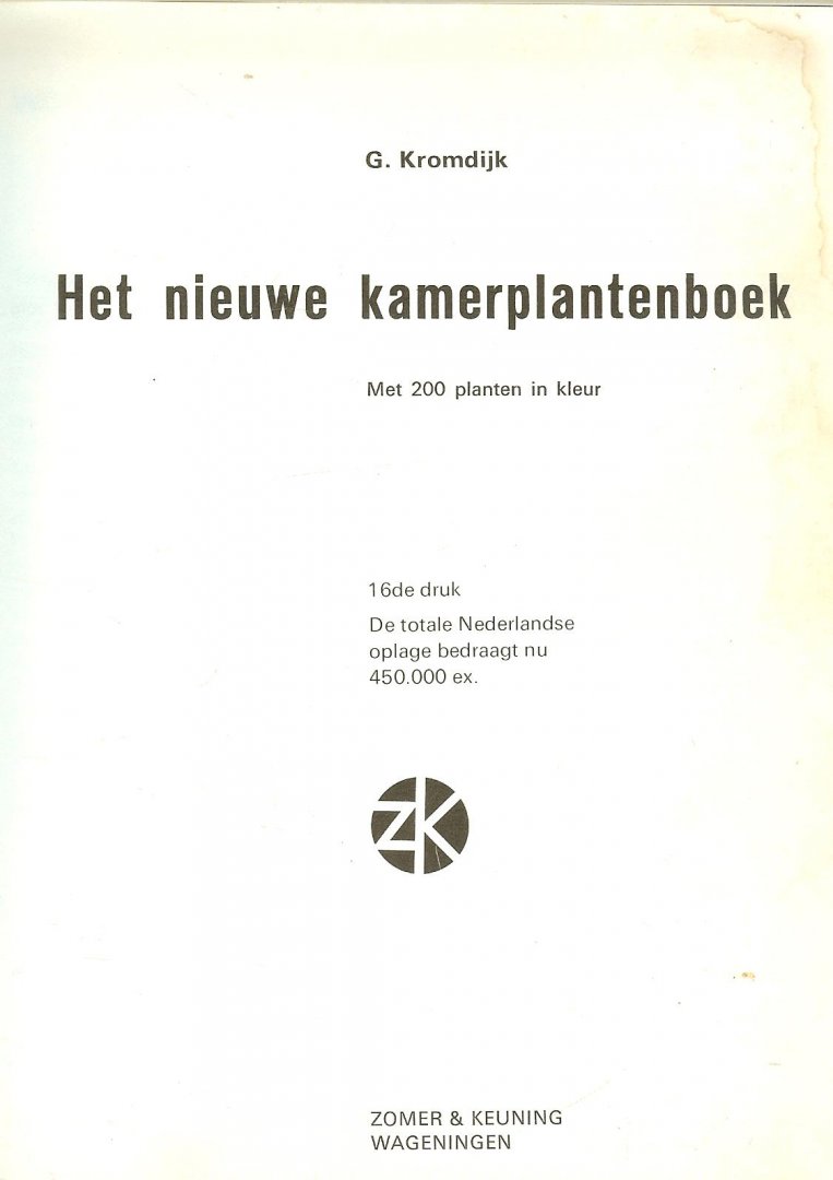 Kromdijk, G. .. de kleuren foto's  zijn van Rein Heij te  Wageningen - Het nieuwe kamer plantenboek  .. 200 Planten in kleur