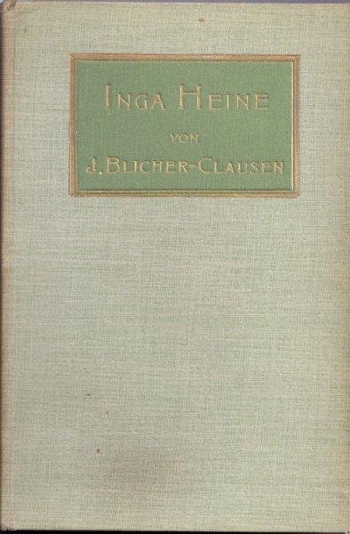 Blicher-Clausen, J. - Inga Heine Roman aus der Gegenwart.