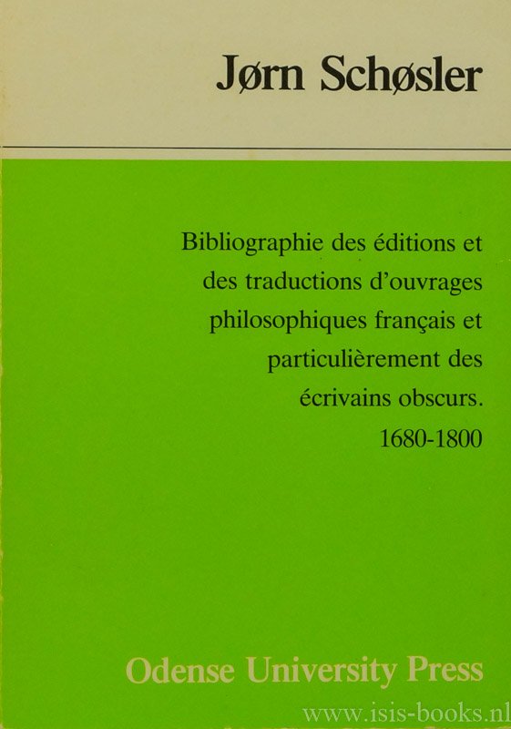 SCHOSLER, J. - Bibliographie des éditions et des traduction d'ouvrages philosophiques français et particulièrement des écrivains obscurs 1680 - 1800.