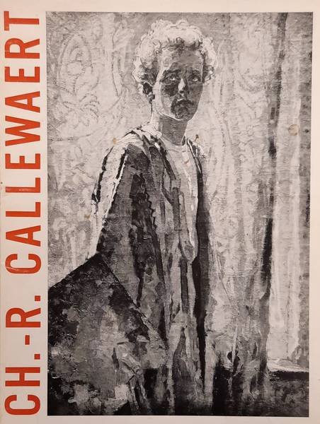 CALLEWAERT, CHARLES - RENÉ. - HUYS, PAUL. - Charles-René Callewaert. Kunstmonografie door Paul Huys.