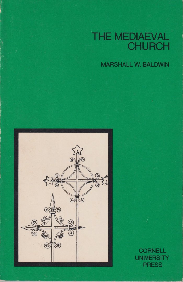 Baldwin, Marshall W. - The Mediaeval Church