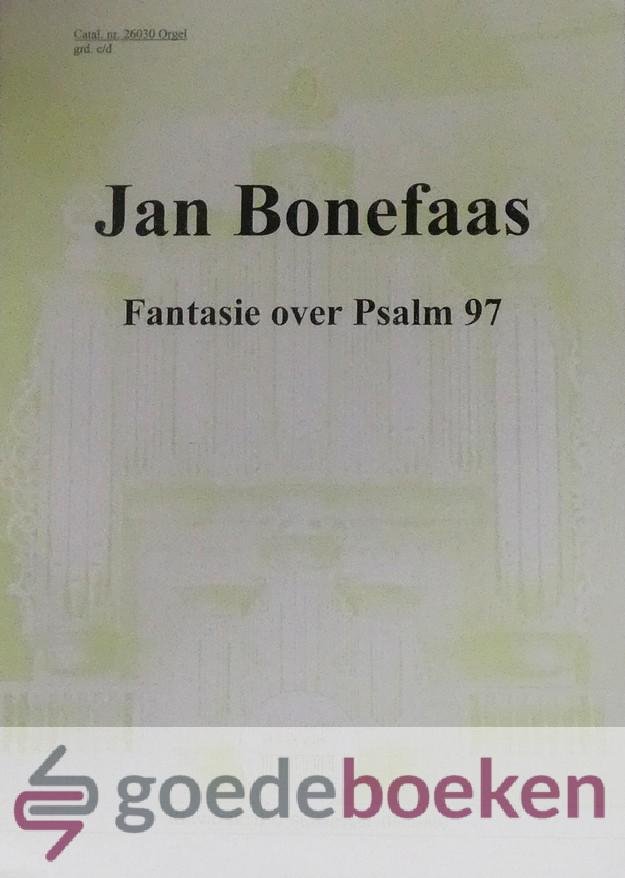 Bonefaas, Jan - Fantasie over psalm 97, klavarskribo *nieuw*
