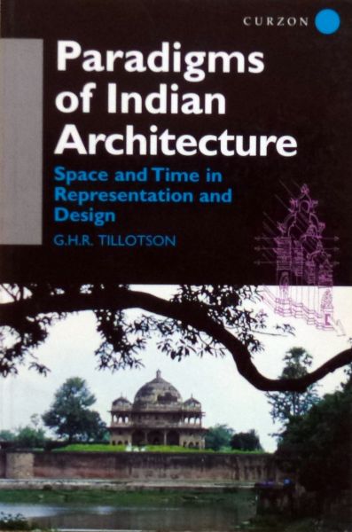 G. Tillotson. - Paradigms of Indian Architecture.