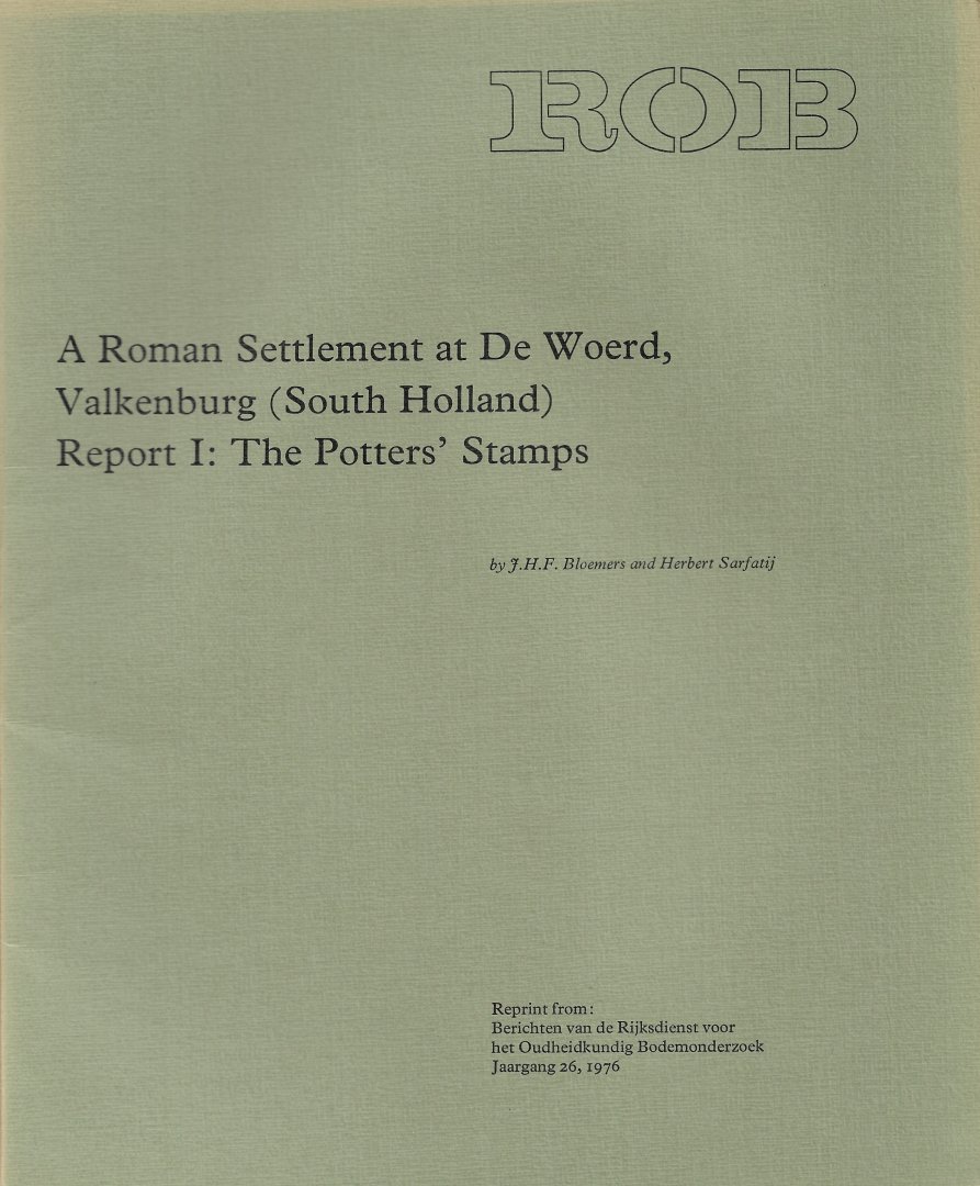 BLOEMERS, J.H.F. & HERBERT SARFATIJ - A Roman Settlement at De Woerd, Valkenburg (South Holland) Report I: The Potters' Stamps.