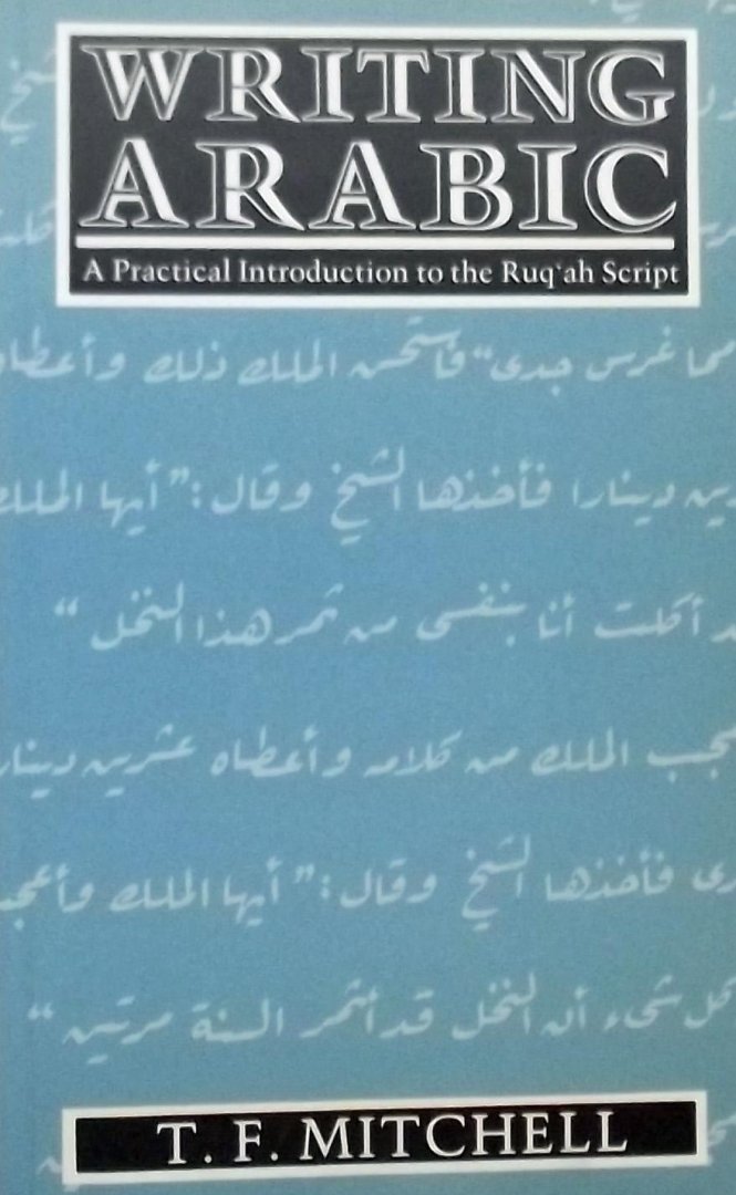 T.F. Mitchell. - Writing Arabic. A practical introduction to the Ruq'ah script