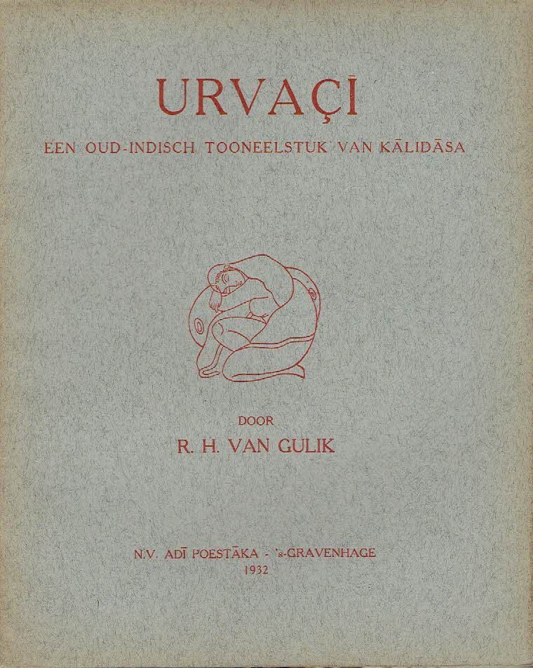 GULIK, R.H. van - Urvaçi - een oud-indisch tooneelstuk van Kalidasa - uit den oorspronkelijken text vertaald, en van een inleiding voorzien door R.H. van Gulik.