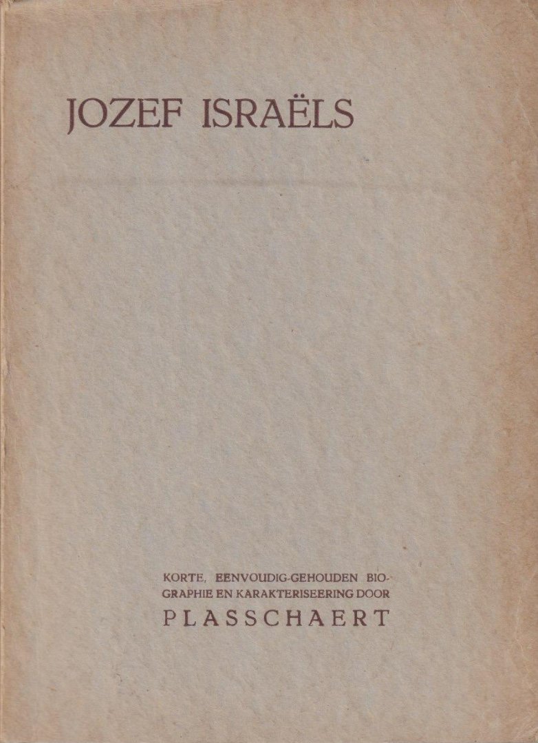 Plasschaert, Albert Charles Auguste - Jozef Israëls: Korte, eenvoudig-gehouden biographie en karakteriseering