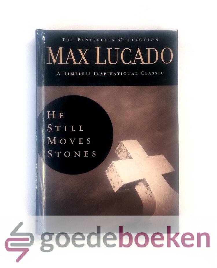 Lucado, Max - He still moves Stones