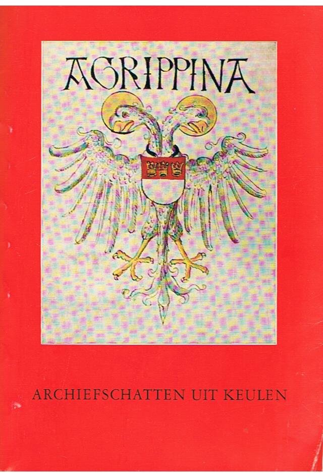 Stehkämper, Dr. Hugo & Wegener, Dr. Gertrud (samenstellers) - Agrippina - Archiefschatten uit Keulen