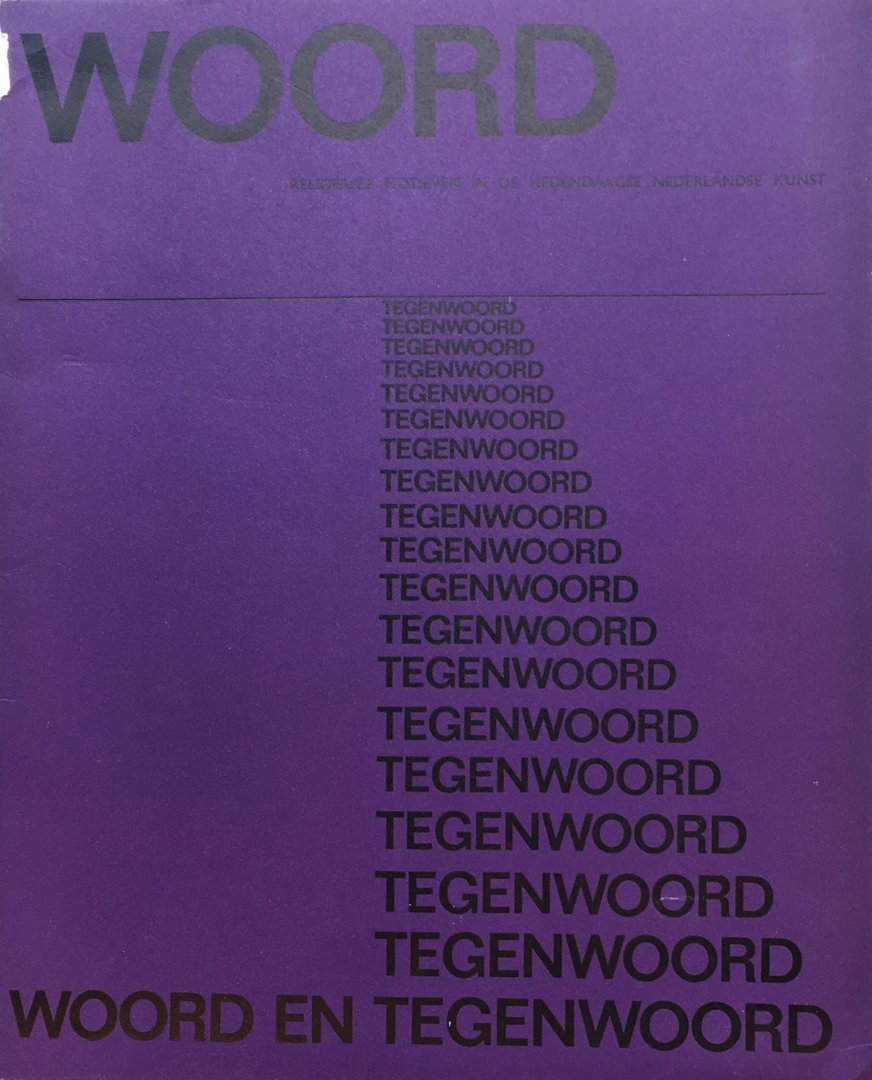 C. W. Monnich ; Wim Crouwel (design) - Woord en tegenwoord Religieuze motieven in de hedendaagse Nederlandse kunst