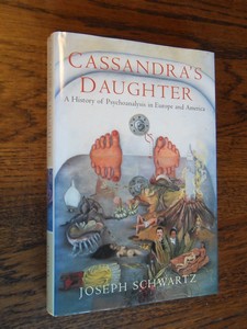 Schwartz, Joseph - Cassandra's Daughter. A History of psychoanalysis.