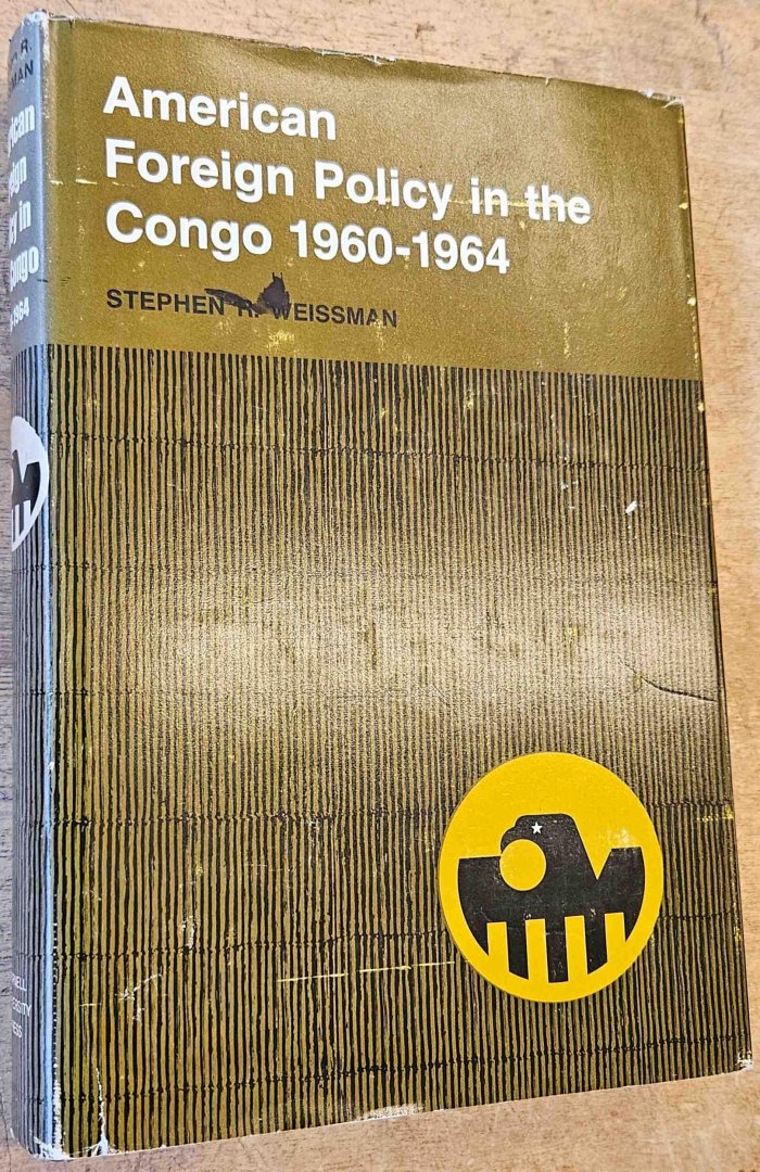 Weissman, Stephen R. - American Foreign Policy in the Congo, 1960-1964 - First edition