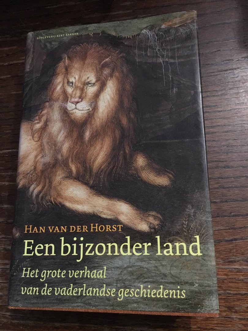 Han van der Horst - Een bijzonder land / het grote verhaal van de vaderlandse geschiedenis