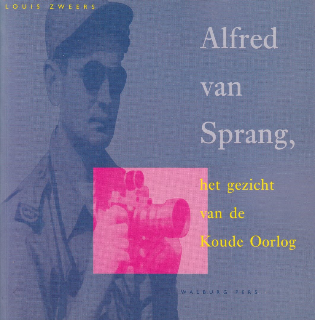 Zweers, Louis - Alfred van Sprang, het gezicht van de Koude Oorlog