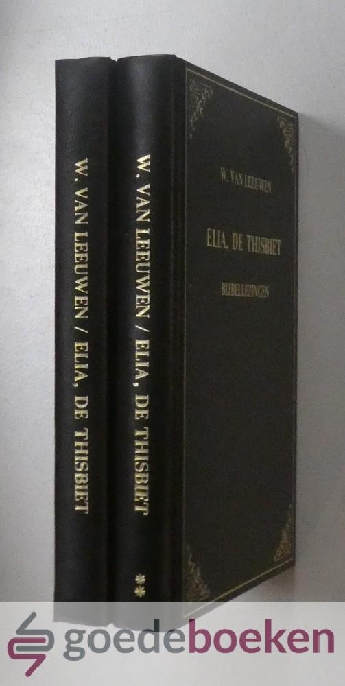 Leeuwen, W. van - Elia, de Thisbiet - 2 delen compleet --- Bijbellezingen