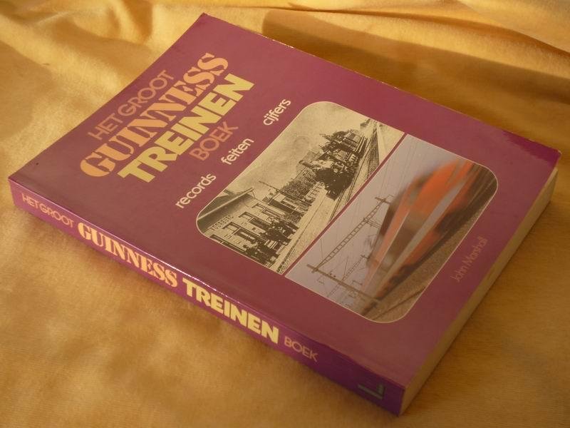 Marshall J. - Het groot Guinness treinenboek. Records, Feiten, Cijfers