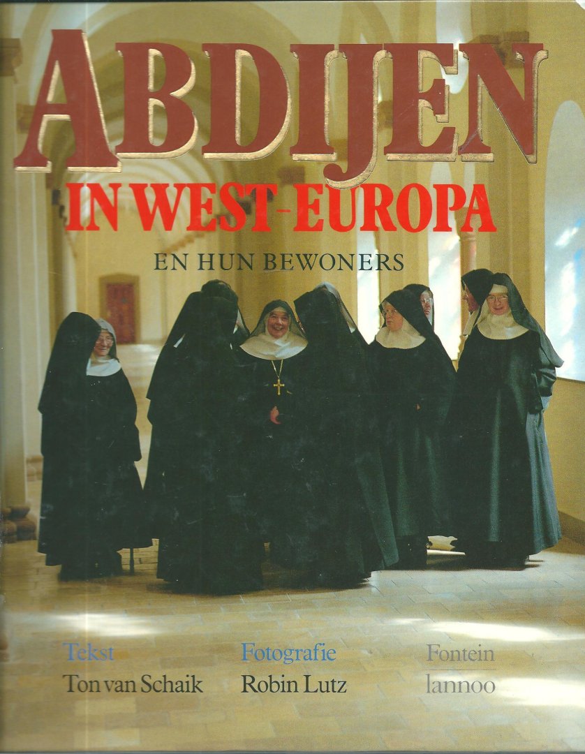 Schaik, Ton van ; Lutz, Robin (fotografie) - Abdijen in West-Europa en hun bewoners / met een inleiding van Abt Anselm Hoste osb