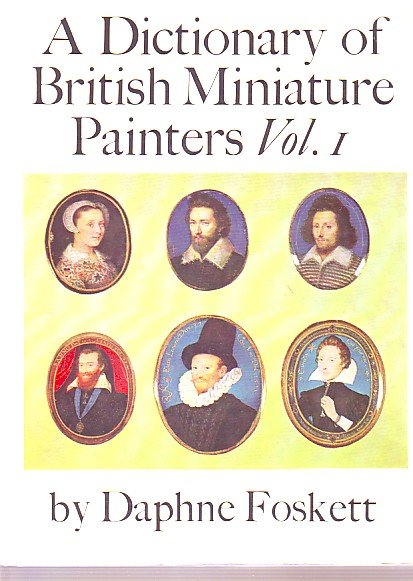 Foskett,Daphne. - A dictionary of British miniature painters. Vol. 1