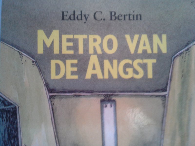 Eddu C Bertin - METRO VAN DE ANGST