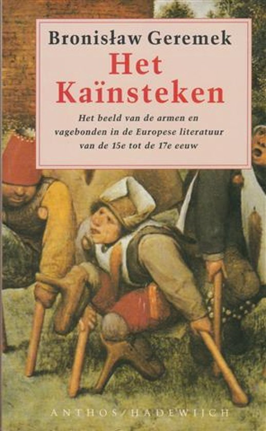 Geremek, Bronislaw - Het Kainsteken - Het beeld van de armen en vagebonden in de Europese literatuur van de 15e tot de 17e eeuw