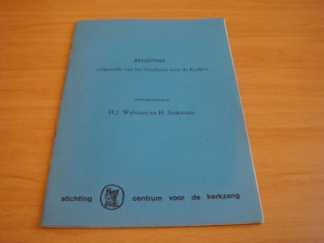 Walvaart, H.J & Stokmans, H - Registers uitgaande van het liedboek voor de kerken