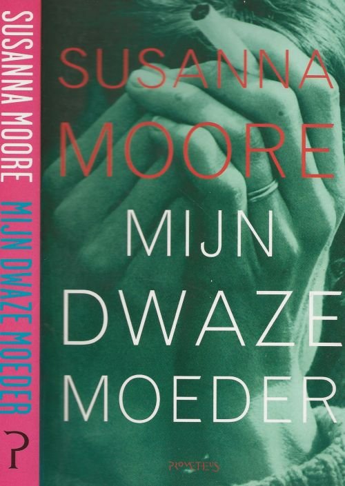Moore Susanne  Vertaald door Graa Boomsma - Mijn dwaze Moeder