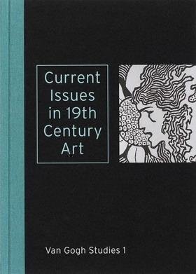 BOYLE-TURNER, CAROLINE, ET AL. - Current Issues in 19th Century Art. Van Gogh Studies #1. isbn 9789040083501