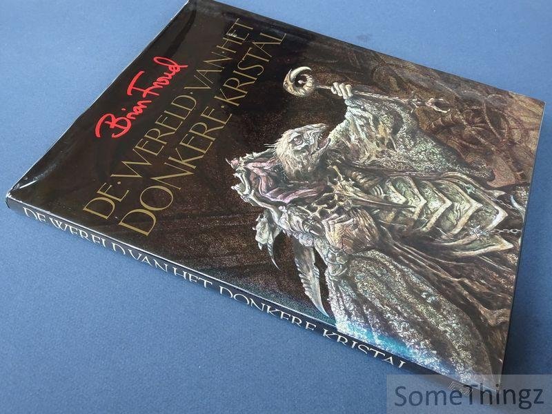 Brown, Rupert (red.), Brian Froud  (ills.) en J.J. Llewellyn (tekst). - De Wereld van het donkere Kristal