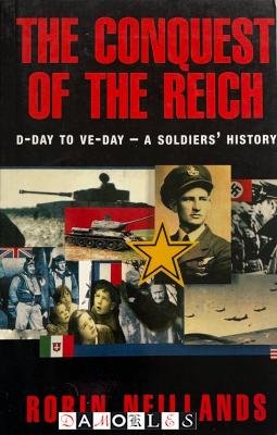 Robin Neillands - The Conquest of the Reich