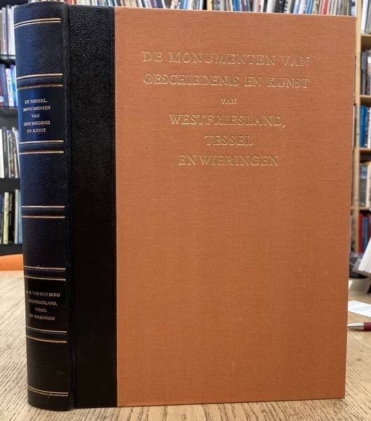 BERG, HERMA M. VAN DEN. - De Nederlandsche Monumenten van Geschiedenis en Kunst. Deel VIII. De provincie Noordholland. Tweede stuk: Westfriesland, Tessel en Wieringen.