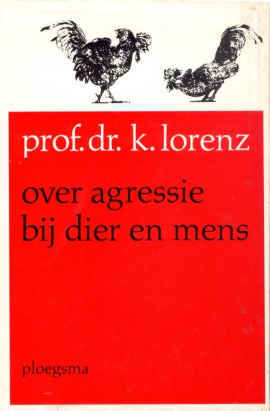 LORENZ, PROF. DR. K. - Over agressie bij dier en mens.