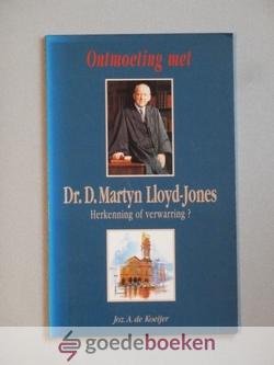 Koeijer, Joz. A. de - Ontmoeting met Dr. D. Martyn Lloyd-Jones --- Herkenning of verwarring?