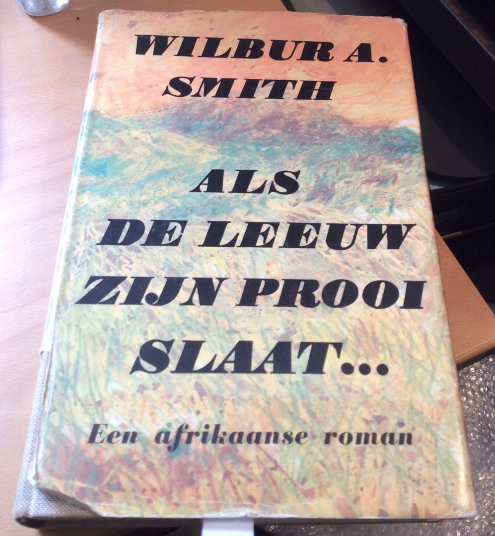 Smith, W. (vert. Hans de Vries) - Als de leeuw zyn prooi slaat luxe ed. / druk 1
