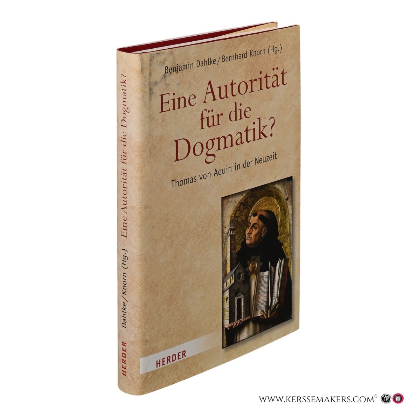Dahlke, Benjamin / Knorn, Bernhard (eds.). - Eine Autorität für die Dogmatik? Thomas von Aquin in der Neuzeit. Festschrift für Leonhard Hell.
