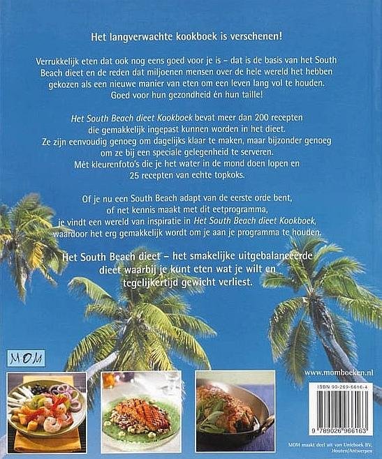 Agatston , Arthur . [ ISBN 9789026966163 ]  4714 - Dieet . ) Het  South  Beach Dieet  Kookboek   . Het South Beach dieet Kookboek bevat meer dan 200 recepten die gemakkelijk ingepast kunnen worden in het dieet. Ze zijn eenvoudig genoeg om dagelijks klaar te maken, maar bijzonder -
