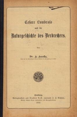 KURELLA, H. - Cesare Lombroso und die Naturgeschichte des Verbrechers.