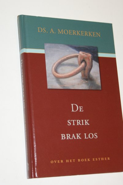 Moerkerken, Ds. A. - De strik brak los