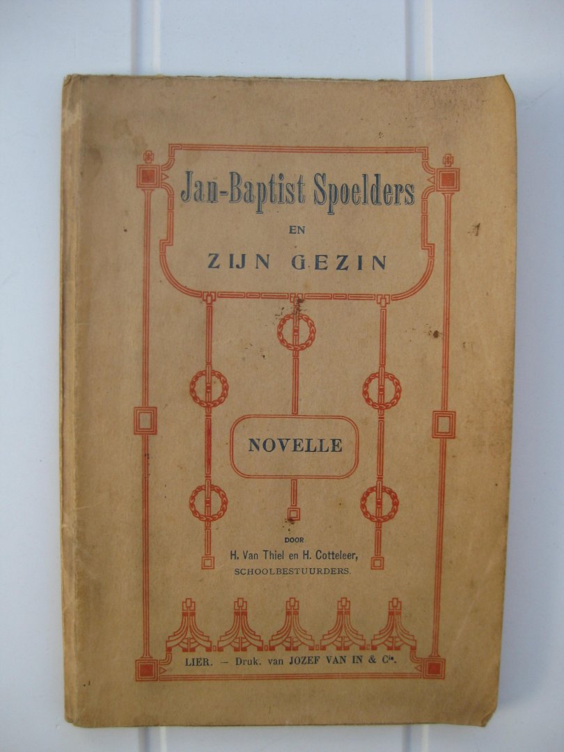 Thiel, H. Van en Cotteleer, H. - Jan-Baptist Spoelders en zijn gezin. Novelle.