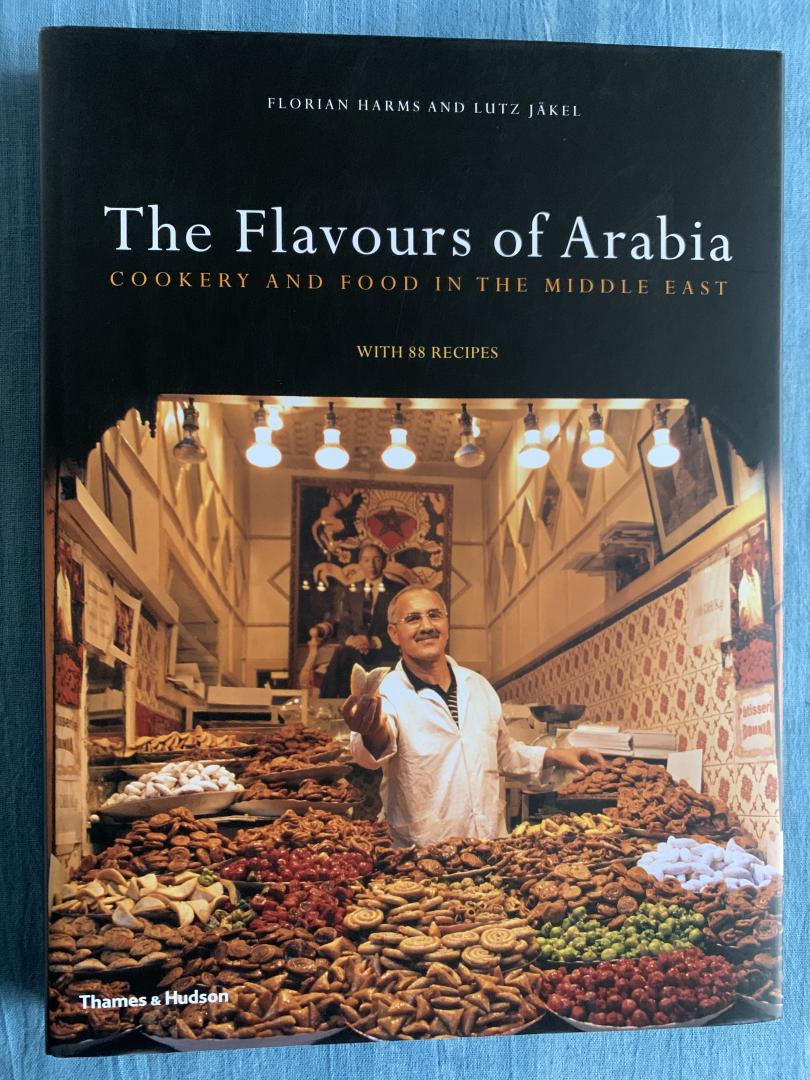 Harms, Florian & Jäkel, Lutz - The Flavours of Arabia. Cookery and food in the Middle East.