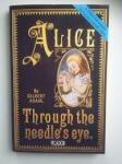 Gilbert Adair - Alice through the Needle's Eye, A Third adventure for Lewis Carroll's Alice.