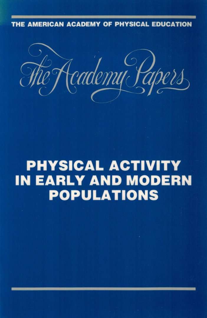  - Physical Activity in Early and Modern Populations -American Academy of Physical Education Papers No. 21