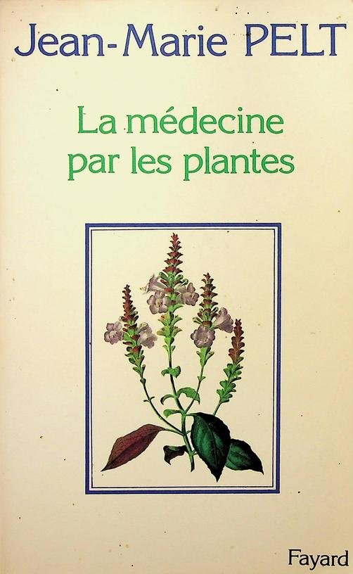 Pelt, Jean-Marie - La médecine par les plantes