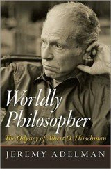Worldly Philosopher - The Odyssey of Albert O. Hirschman
