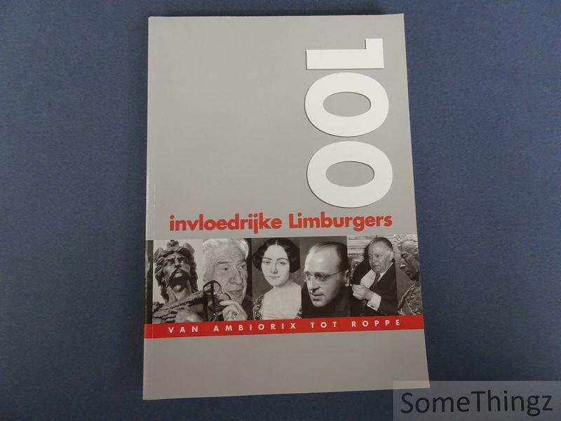 Sterk, Jos / Nijssen, Koenraad. - 100 invloedrijke Limburgers: van Ambiorix tot Roppe.