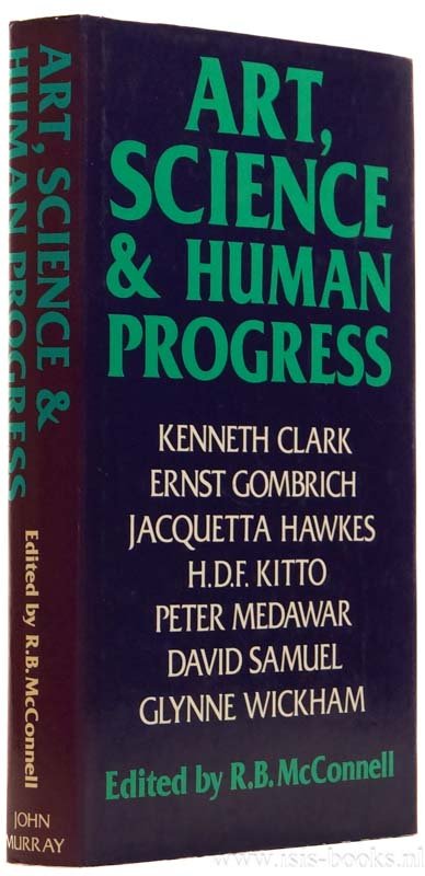MCCONNELL, R.B., (ED.) - Art, science and human progress. The Richard Bradford trust lectures given between 1975 and 1978 under the auspices of the royal institution.