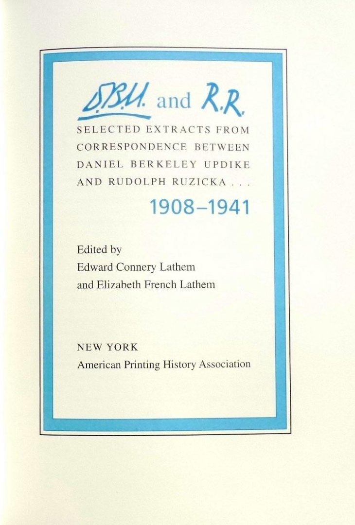 Lathem Edward Connery and French Elizabeth. - DBU. AND RR.; Selected Extracts from Correspondence between Daniel Berkeley Updike and Rudolph Ruzicka 1908-1941